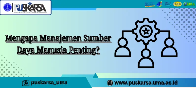 Mengapa Manajemen Sumber Daya Manusia Penting?